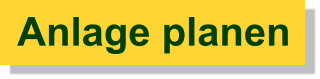 Anlage planen